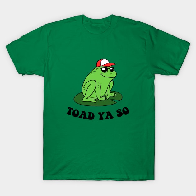 Toad Ya So T-Shirt by dumbshirts